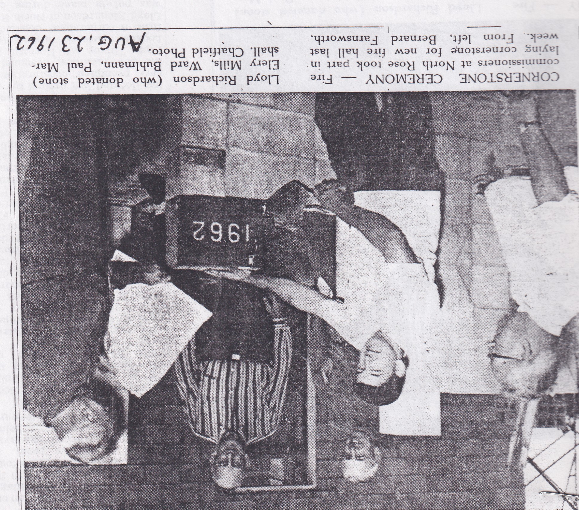 “Cornerstone Ceremony” — fire commissioners lay the cornerstone for the new North Rose fire hall: Bernard Farnsworth, Lloyd Richardson (who donated the stone), Elery Mills, Ward Buhlmann and Paul Marshall, Chatfield Photo, 23 August 1962