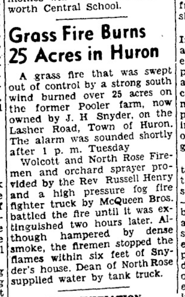 “Grass Fire Burns 25 Acres in Huron” — Wolcott and North Rose firemen, an orchard sprayer and a McQueen Bros. fog truck stop the flames six feet from the Snyder house; Dean of North Rose supplied water by tank truck
