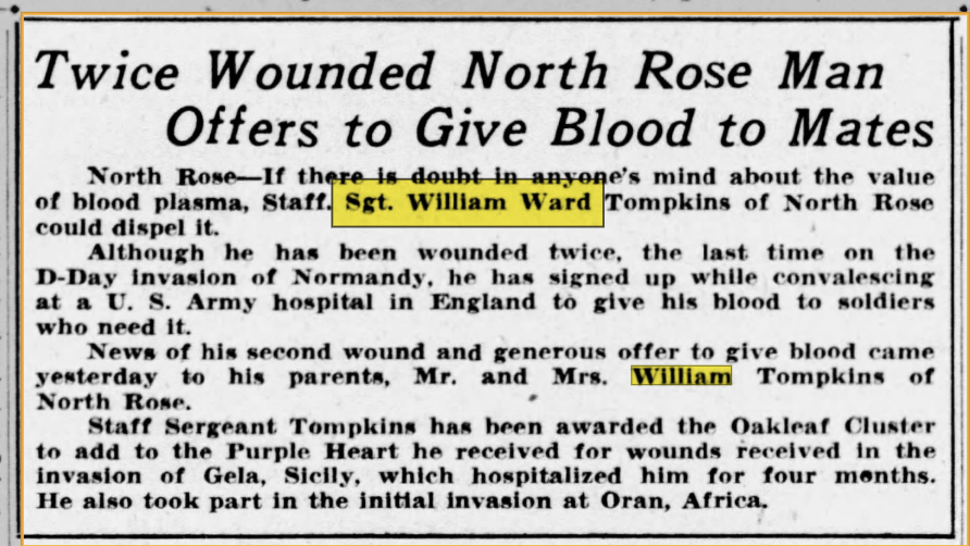 “Twice Wounded North Rose Man Offers to Give Blood to Mates” — Staff Sgt. William Ward Tompkins, wounded at Gela and again on D-Day, volunteers his blood while convalescing in England, 1944